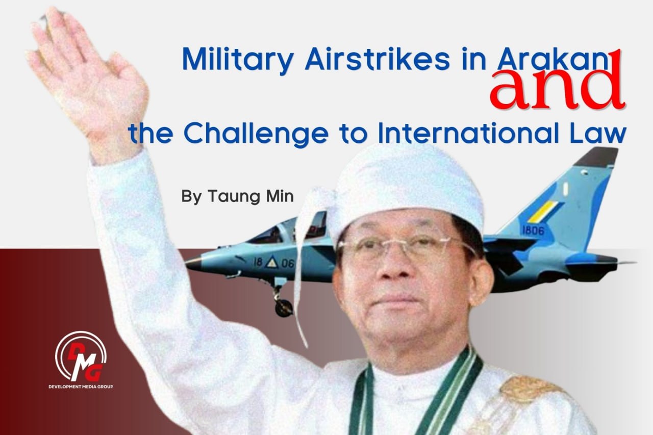  Military Airstrikes in Arakan and the Challenge to International Law